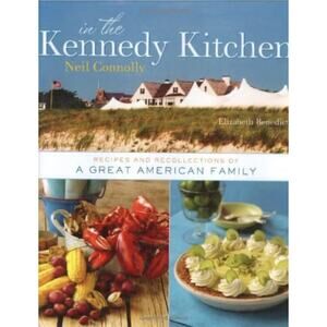 In the Kennedy Kitchen Recipes & Recollections of a Great American Family
